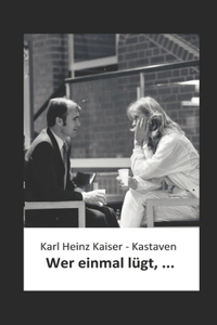 Wer einmal lügt, ...
