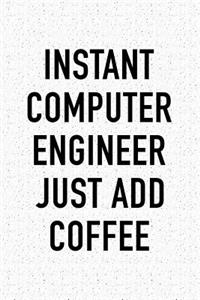 Instant Computer Engineer Just Add Coffee