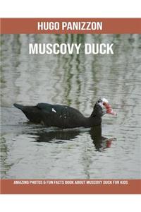 Muscovy Duck: Amazing Photos & Fun Facts Book about Muscovy Duck for Kids