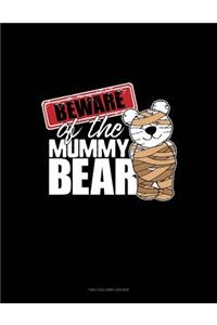 Beware of the Mummy Bear: Unruled Composition Book