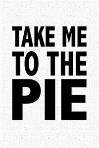 Take Me to the Pie