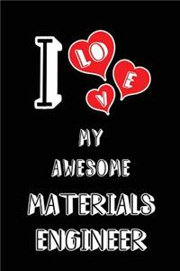 I Love My Awesome Materials Engineer