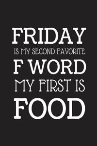 Friday Is My Second Favorite F Word My First Is Food