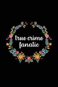 True Crime Fanatic