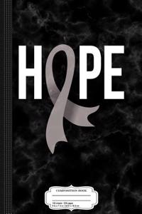 Hope Brain Cancer Awareness Composition Notebook