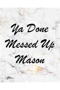 YA Done Messed Up Mason