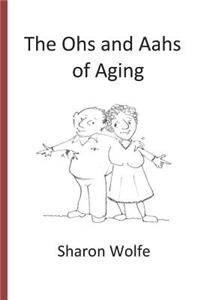 Ohs and Aahs of Aging