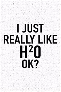 I Just Really Like H20 Ok?