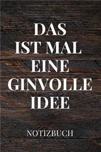 Das Ist Mal Eine Ginvolle Idee Notizbuch