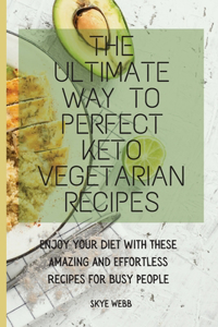 The Ultimate Way to Perfect Keto Vegetarian Recipes
