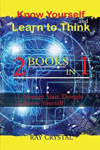 Know Yourself and learn to think 2 books in 1