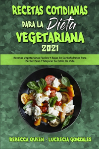 Recetas Cotidianas Para La Dieta Vegetariana 2021