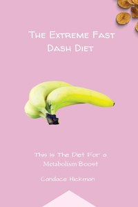 The Extreme Fast Dash Diet