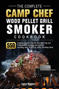 The Complete Camp Chef Wood Pellet Grill & Smoker Cookbook