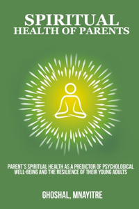 Parents' spiritual health as a predictor of psychological well-being and the resilience of their young adults