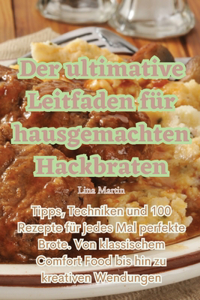 ultimative Leitfaden für hausgemachten Hackbraten