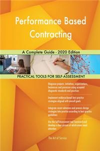 Performance Based Contracting A Complete Guide - 2020 Edition