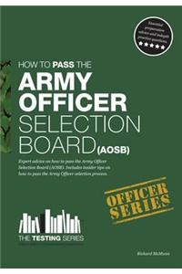 Army Officer Selection Board (AOSB) - How to Pass the Army Officer Selection Process Including Interview Questions, Planning Exercises and Scoring Criteria