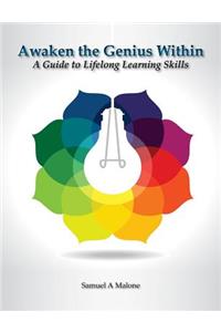 Awaken the Genius Within: A Guide to Lifelong Learning Skills