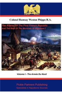Armies of the First French Republic, and the Rise of the Marshals of Napoleon I. Vol I