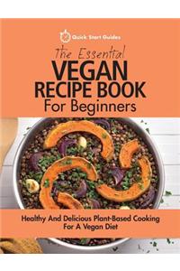 The Essential Vegan Recipe Book For Beginners