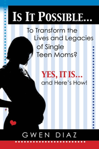 Is It Possible to Transform the Lives and Legacies of Single Teen Moms?