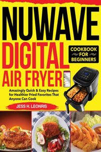 NUWAVE Digital Air Fryer Cookbook for Beginners