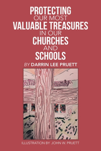 Protecting Our Most Valuable Treasures in Our Churches and Schools