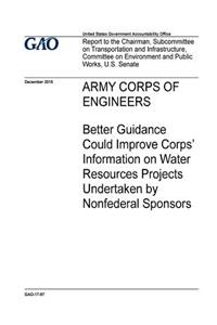 Army Corps of Engineers, better guidance could improve Corps' information on water resources projects undertaken by nonfederal sponsors