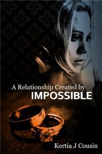A Relationship Created by Impossible