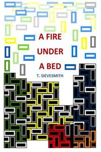 A Fire Under A Bed