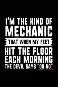 I'm the Kind of Mechanic That When My Feet Hit the Floor Each Morning the Devil Says 