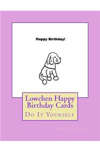 Lowchen Happy Birthday Cards