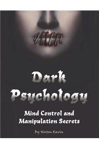 Dark Psychology: Mind Control and Manipulation Secrets