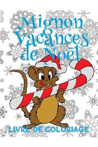 ? Mignon Vacances de Noël ? Livre de Coloriage Noël ? (Livre de Coloriage pour les garçons)
