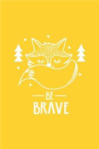 Cute Fox Be Brave Notebook: Yellow: Cute Notebook 240 Pages, Cute Notebook Diary, Cute Notebook for Girls, Cute Notebook Journal, Cute Notebook No Lines