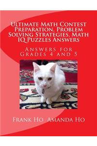 Ultimate Math Contest Preparation, Problem Solving Strategies, Math IQ Puzzles Answers: Answers for Grades 4 and 5