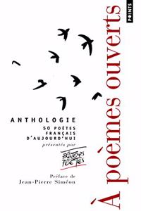 A Po'mes Ouverts. Anthologie Propos'e Par Le Printemps Des Po'tes. PR'C'd'e de Ae Un Po'te! de Jean-Pierre Sim'on