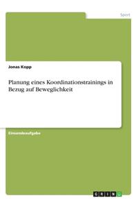 Planung eines Koordinationstrainings in Bezug auf Beweglichkeit