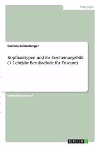 Kopfhauttypen und ihr Erscheinungsbild (1. Lehrjahr Berufsschule für Friseure)