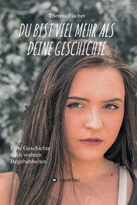 Du Bist Viel Mehr ALS Deine Geschichte