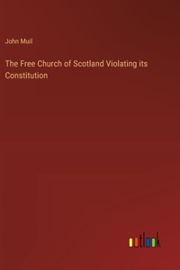 The Free Church of Scotland Violating its Constitution