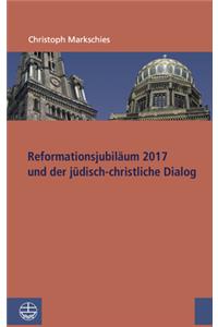 Reformationsjubilaum 2017 Und Judisch-Christlicher Dialog