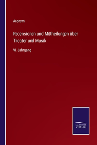 Recensionen und Mittheilungen über Theater und Musik