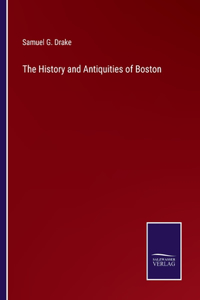History and Antiquities of Boston