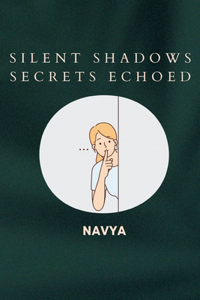 Silent Shadows Secrets Echoed