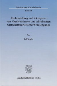 Rechtsstellung Und Akzeptanz Von Absolventinnen Und Absolventen Wirtschaftsjuristischer Studiengange