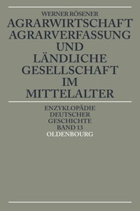 Agrarwirtschaft, Agrarverfassung Und Ländliche Gesellschaft Im Mittelalter