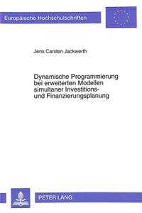 Dynamische Programmierung Bei Erweiterten Modellen Simultaner Investitions- Und Finanzierungsplanung