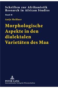 Morphologische Aspekte in Den Dialektalen Varietaeten Des Maa